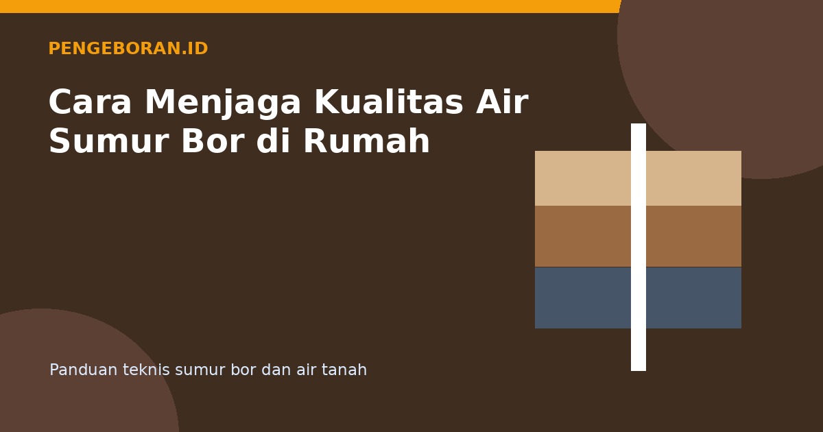 Cara Menjaga Kualitas Air Sumur Bor di Rumah